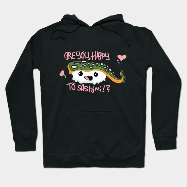 ARE YOU HAPPY TO SASHIMI? Hoodie by Oz Bazaar